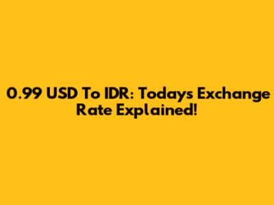 0.99 USD To IDR: Today's Exchange Rate Explained!