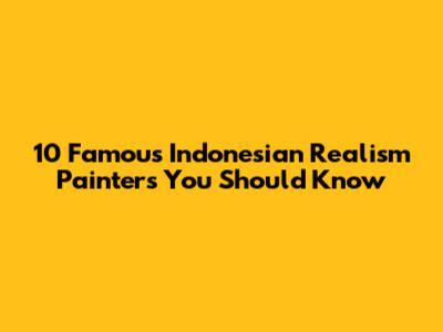 10 Famous Indonesian Realism Painters You Should Know