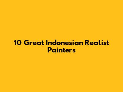 10 Great Indonesian Realist Painters
