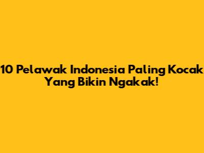 10 Pelawak Indonesia Paling Kocak Yang Bikin Ngakak!