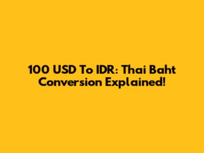 100 USD To IDR: Thai Baht Conversion Explained!