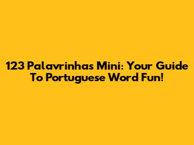 123 Palavrinhas Mini: Your Guide To Portuguese Word Fun!