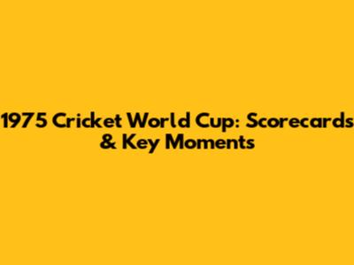 1975 Cricket World Cup: Scorecards & Key Moments