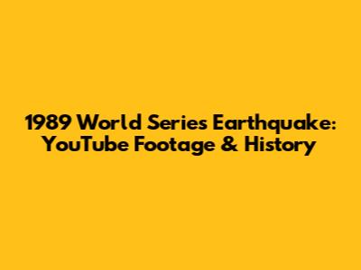 1989 World Series Earthquake: YouTube Footage & History