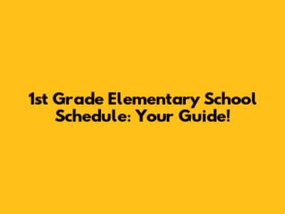 1st Grade Elementary School Schedule: Your Guide!