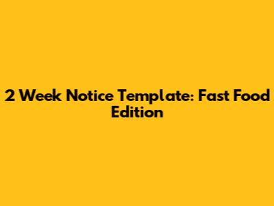 2 Week Notice Template: Fast Food Edition