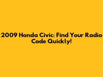 2009 Honda Civic: Find Your Radio Code Quickly!