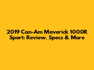 2019 Can-Am Maverick 1000R Sport: Review, Specs & More