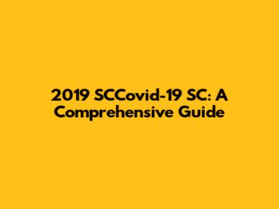 2019 SCCovid-19 SC: A Comprehensive Guide