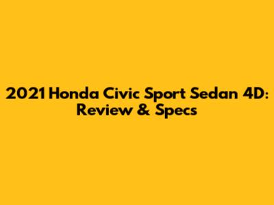 2021 Honda Civic Sport Sedan 4D: Review & Specs