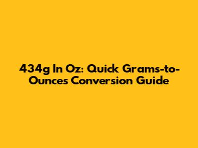 434g In Oz: Quick Grams-to-Ounces Conversion Guide