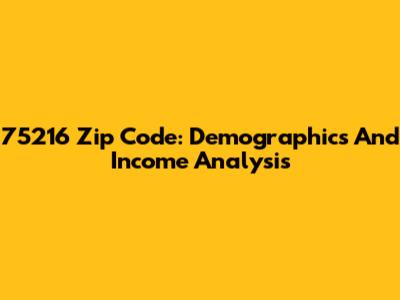 75216 Zip Code: Demographics And Income Analysis