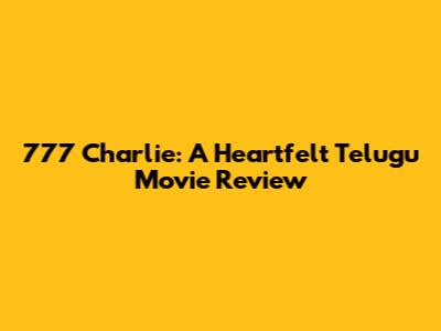 777 Charlie: A Heartfelt Telugu Movie Review