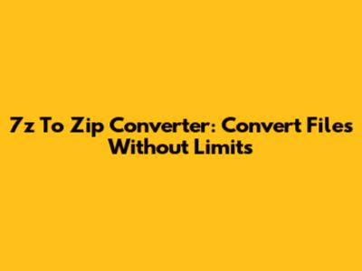 7z To Zip Converter: Convert Files Without Limits