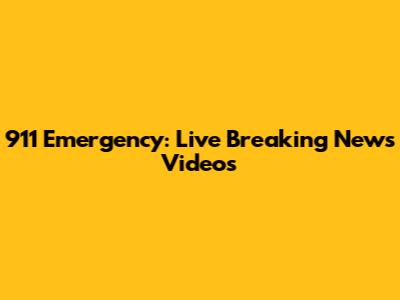 911 Emergency: Live Breaking News Videos