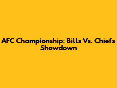 AFC Championship: Bills Vs. Chiefs Showdown