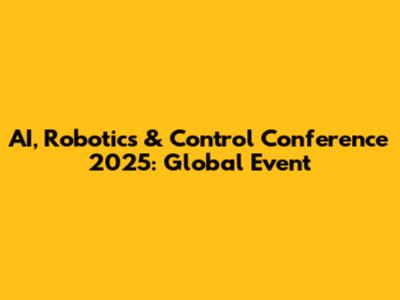 AI, Robotics & Control Conference 2025: Global Event
