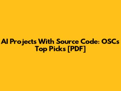 AI Projects With Source Code: OSC's Top Picks [PDF]