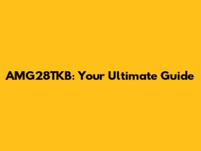 AMG28TKB: Your Ultimate Guide