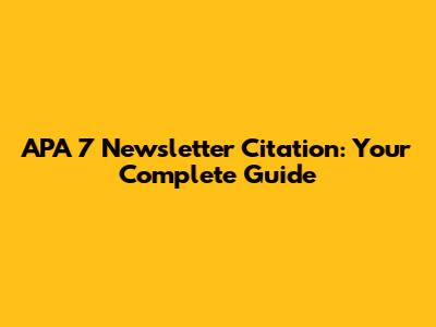 APA 7 Newsletter Citation: Your Complete Guide
