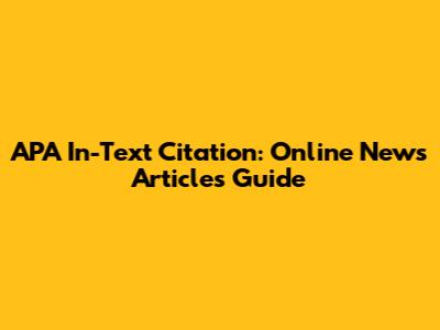 APA In-Text Citation: Online News Articles Guide