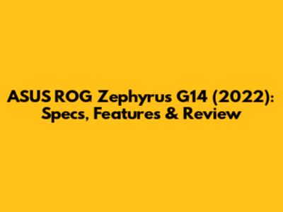 ASUS ROG Zephyrus G14 (2022): Specs, Features & Review