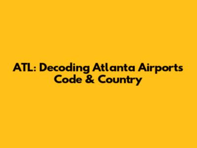 ATL: Decoding Atlanta Airport's Code & Country