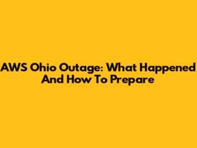 AWS Ohio Outage: What Happened And How To Prepare