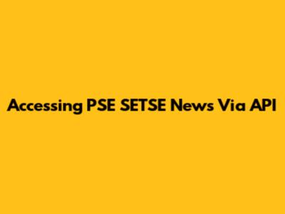 Accessing PSE SETSE News Via API