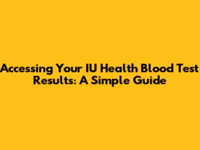 Accessing Your IU Health Blood Test Results: A Simple Guide