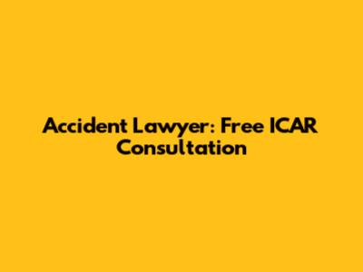Accident Lawyer: Free ICAR Consultation
