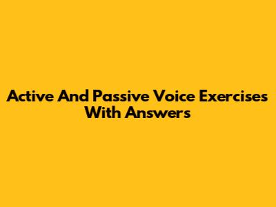 Active And Passive Voice Exercises With Answers