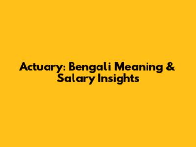 Actuary: Bengali Meaning & Salary Insights
