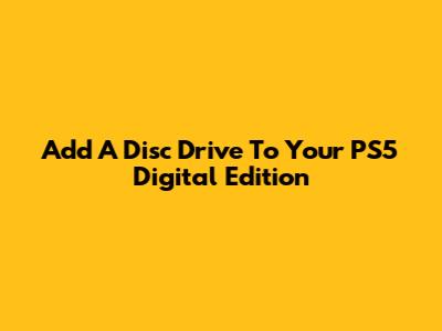 Add A Disc Drive To Your PS5 Digital Edition