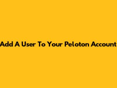 Add A User To Your Peloton Account