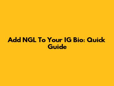 Add NGL To Your IG Bio: Quick Guide