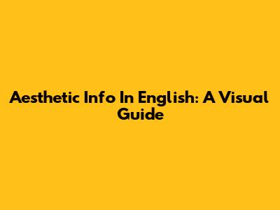 Aesthetic Info In English: A Visual Guide