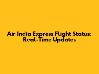 Air India Express Flight Status: Real-Time Updates