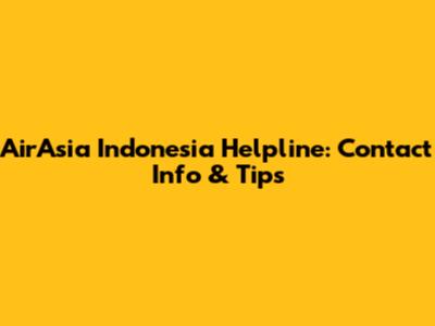 AirAsia Indonesia Helpline: Contact Info & Tips
