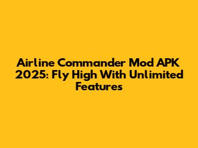 Airline Commander Mod APK 2025: Fly High With Unlimited Features