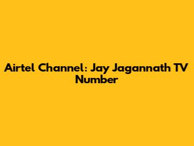 Airtel Channel: Jay Jagannath TV Number