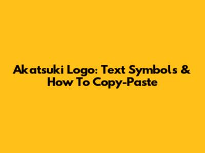 Akatsuki Logo: Text Symbols & How To Copy-Paste
