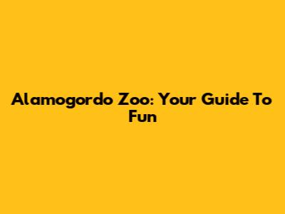 Alamogordo Zoo: Your Guide To Fun