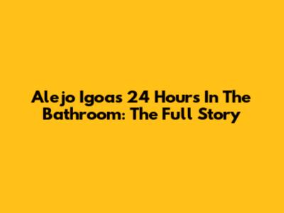 Alejo Igoa's 24 Hours In The Bathroom: The Full Story
