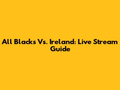 All Blacks Vs. Ireland: Live Stream Guide
