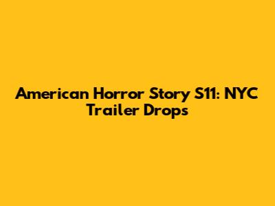American Horror Story S11: NYC Trailer Drops
