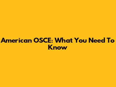 American OSCE: What You Need To Know