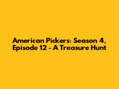 American Pickers: Season 4, Episode 12 - A Treasure Hunt