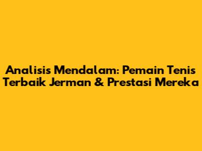 Analisis Mendalam: Pemain Tenis Terbaik Jerman & Prestasi Mereka