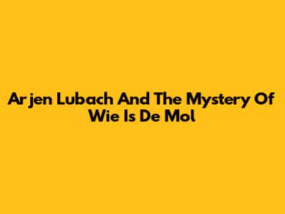 Arjen Lubach And The Mystery Of Wie Is De Mol